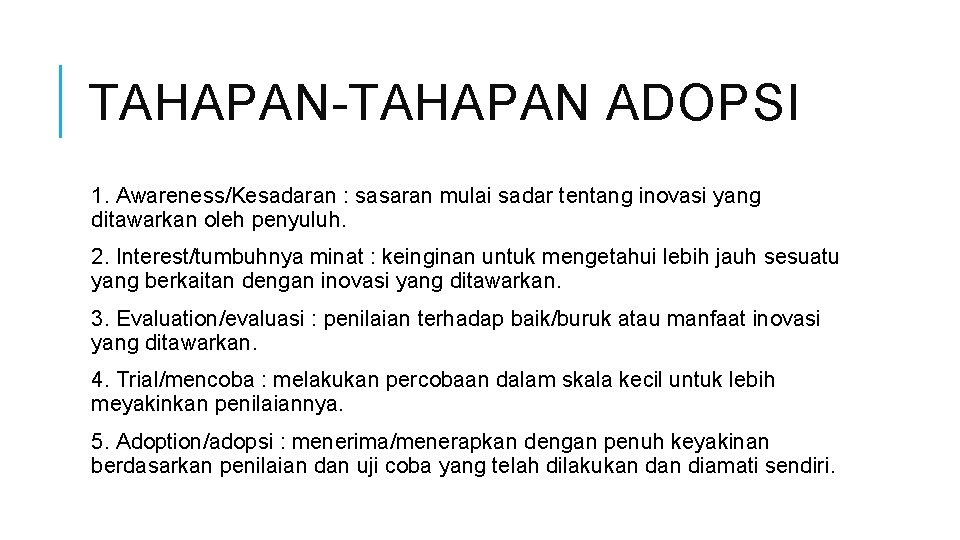 TAHAPAN-TAHAPAN ADOPSI 1. Awareness/Kesadaran : sasaran mulai sadar tentang inovasi yang ditawarkan oleh penyuluh.