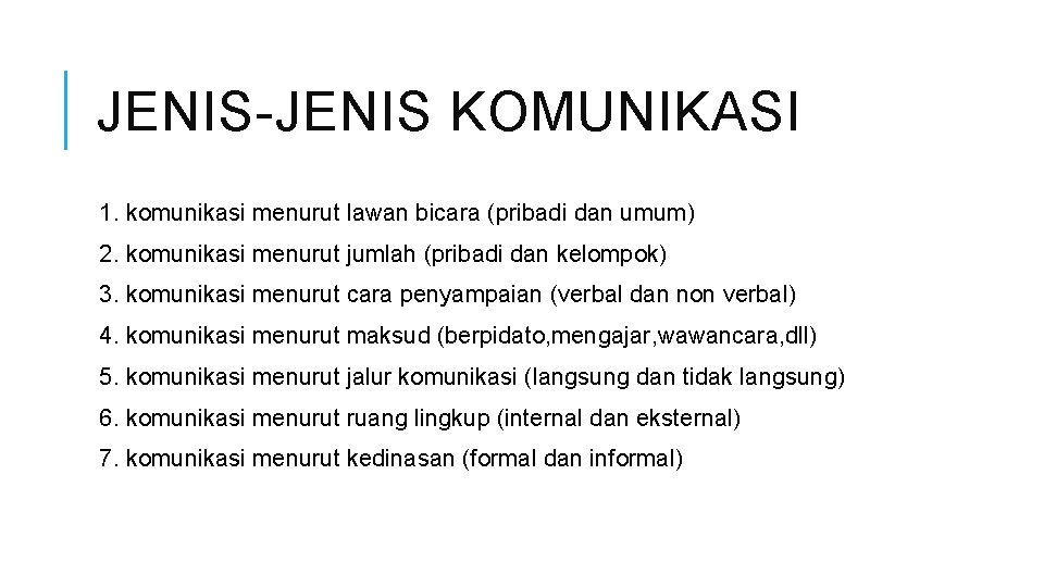 JENIS-JENIS KOMUNIKASI 1. komunikasi menurut lawan bicara (pribadi dan umum) 2. komunikasi menurut jumlah