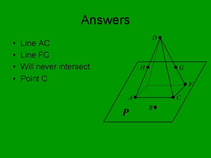 Answers • • Line AC Line FC Will never intersect Point C 