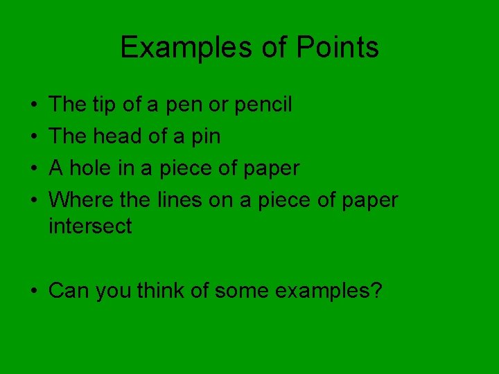 Examples of Points • • The tip of a pen or pencil The head