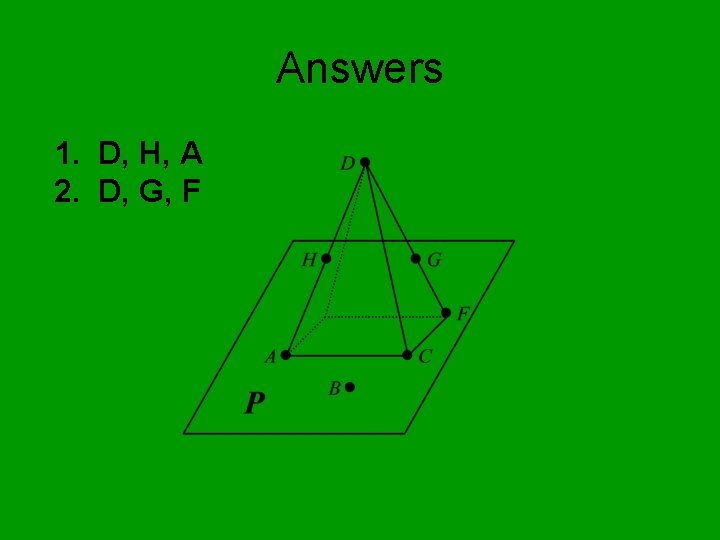 Answers 1. D, H, A 2. D, G, F 