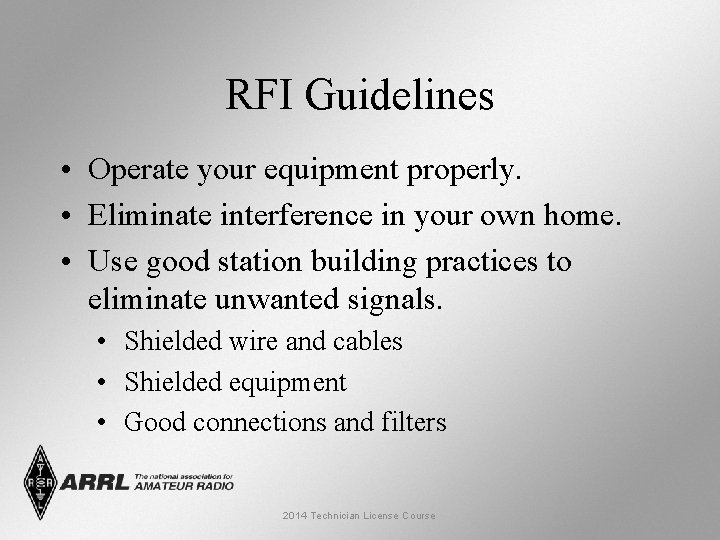 RFI Guidelines • Operate your equipment properly. • Eliminate interference in your own home.