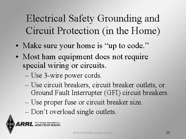 Electrical Safety Grounding and Circuit Protection (in the Home) • Make sure your home