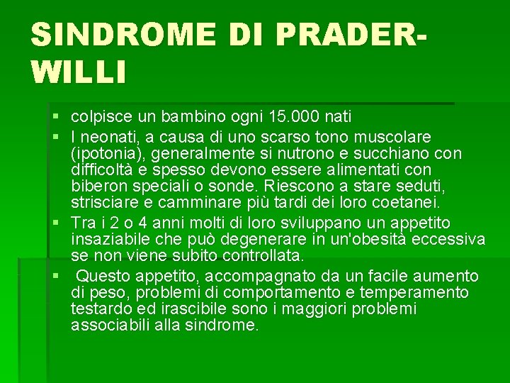 SINDROME DI PRADERWILLI § colpisce un bambino ogni 15. 000 nati § I neonati,