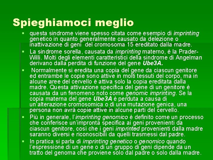 Spieghiamoci meglio § questa sindrome viene spesso citata come esempio di imprinting genetico in