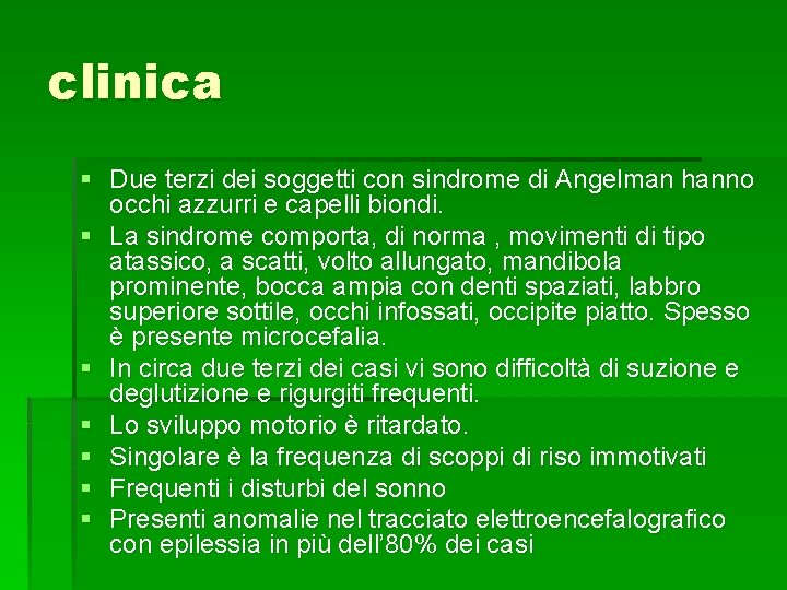 clinica § Due terzi dei soggetti con sindrome di Angelman hanno occhi azzurri e