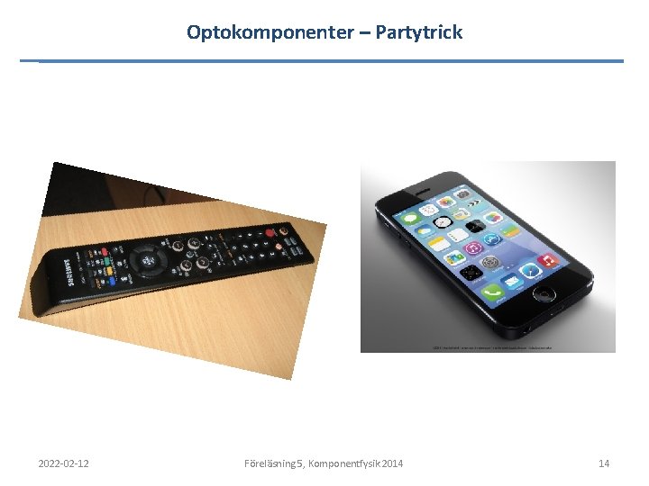 Optokomponenter – Partytrick 2022 -02 -12 Föreläsning 5, Komponentfysik 2014 14 