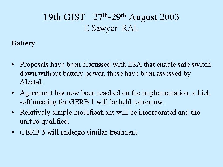 19 th GIST 27 th-29 th August 2003 E Sawyer RAL Battery • Proposals