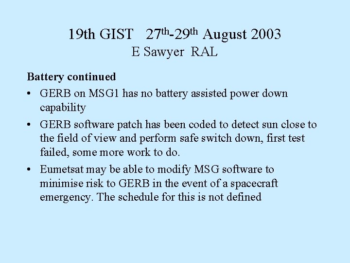 19 th GIST 27 th-29 th August 2003 E Sawyer RAL Battery continued •