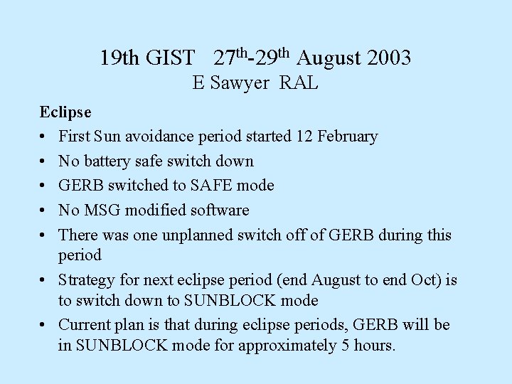 19 th GIST 27 th-29 th August 2003 E Sawyer RAL Eclipse • First