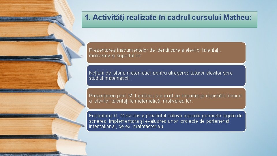 1. Activităţi realizate în cadrul cursului Matheu: Prezentarea instrumentelor de identificare a elevilor talentaţi,