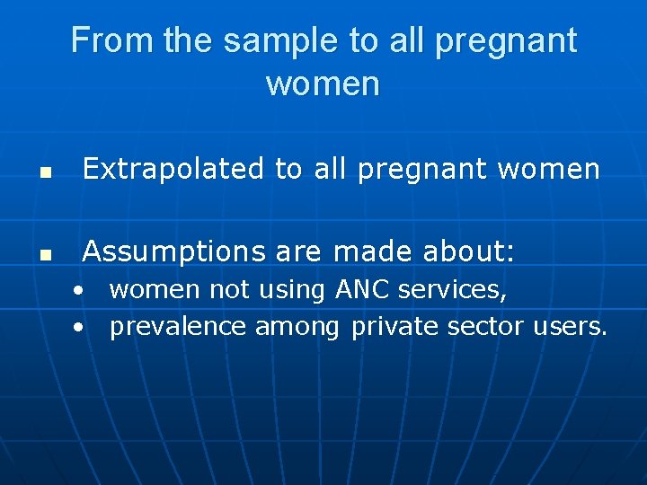 From the sample to all pregnant women n Extrapolated to all pregnant women n