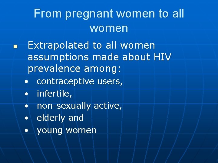 From pregnant women to all women n Extrapolated to all women assumptions made about