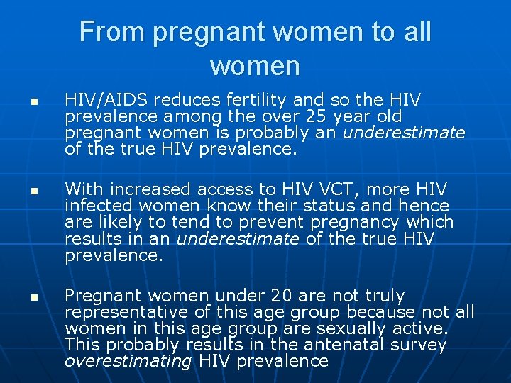 From pregnant women to all women n HIV/AIDS reduces fertility and so the HIV
