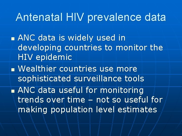 Antenatal HIV prevalence data n n n ANC data is widely used in developing