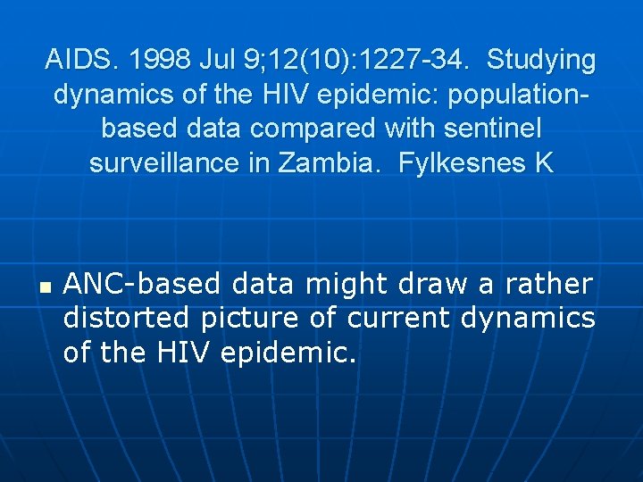 AIDS. 1998 Jul 9; 12(10): 1227 -34. Studying dynamics of the HIV epidemic: populationbased