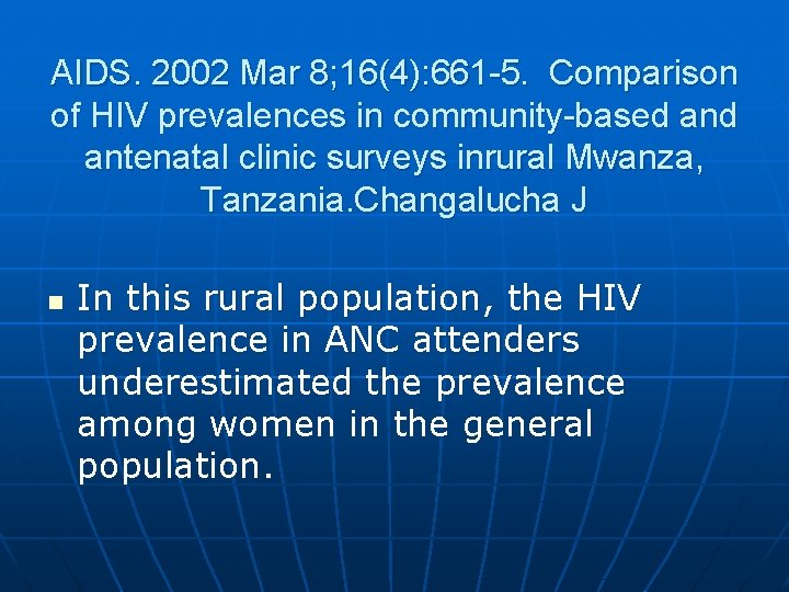 AIDS. 2002 Mar 8; 16(4): 661 -5. Comparison of HIV prevalences in community-based antenatal