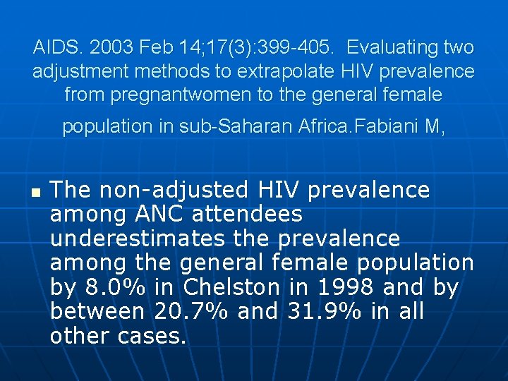 AIDS. 2003 Feb 14; 17(3): 399 -405. Evaluating two adjustment methods to extrapolate HIV