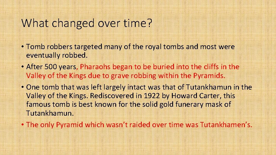 What changed over time? • Tomb robbers targeted many of the royal tombs and