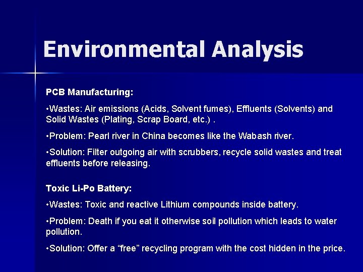 Environmental Analysis PCB Manufacturing: • Wastes: Air emissions (Acids, Solvent fumes), Effluents (Solvents) and