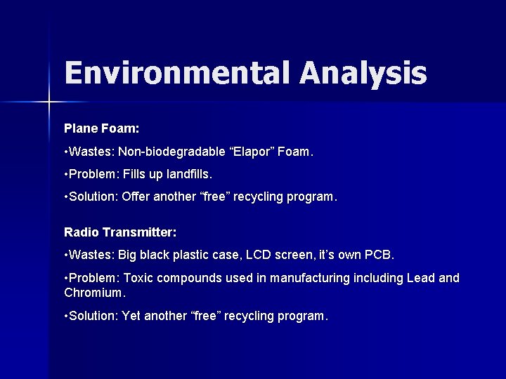 Environmental Analysis Plane Foam: • Wastes: Non-biodegradable “Elapor” Foam. • Problem: Fills up landfills.