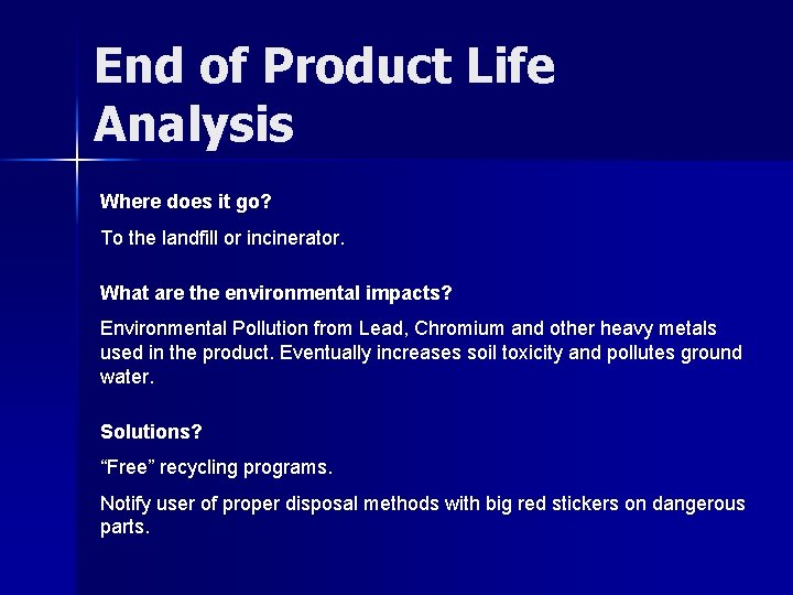 End of Product Life Analysis Where does it go? To the landfill or incinerator.