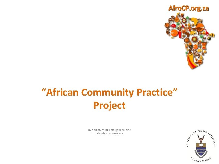 Afro. CP. org. za “African Community Practice” Project Department of Family Medicine University of