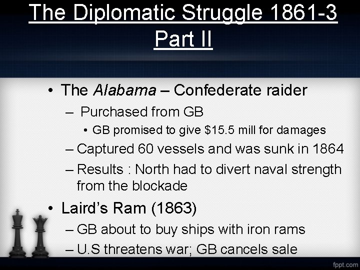 The Diplomatic Struggle 1861 -3 Part II • The Alabama – Confederate raider –