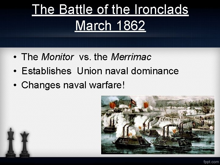 The Battle of the Ironclads March 1862 • The Monitor vs. the Merrimac •