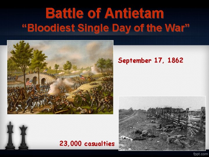 Battle of Antietam “Bloodiest Single Day of the War” September 17, 1862 23, 000