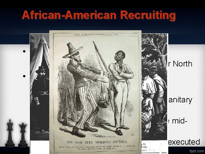 African-American Recruiting • Confiscation Act II (1861) – African Americans used in military for