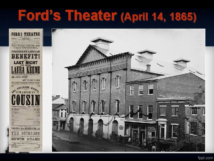 Ford’s Theater (April 14, 1865) 