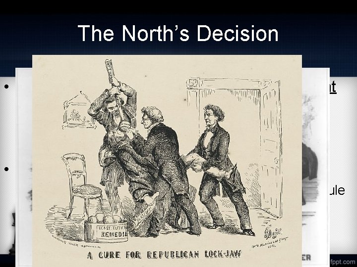 The North’s Decision • Crittenden Compromise (Constit. amendment – Enforce Fugitive Slave Law –