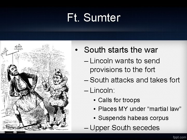 Ft. Sumter • South starts the war – Lincoln wants to send provisions to