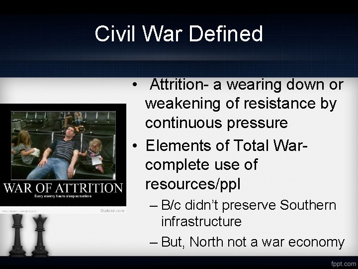 Civil War Defined • Attrition- a wearing down or weakening of resistance by continuous