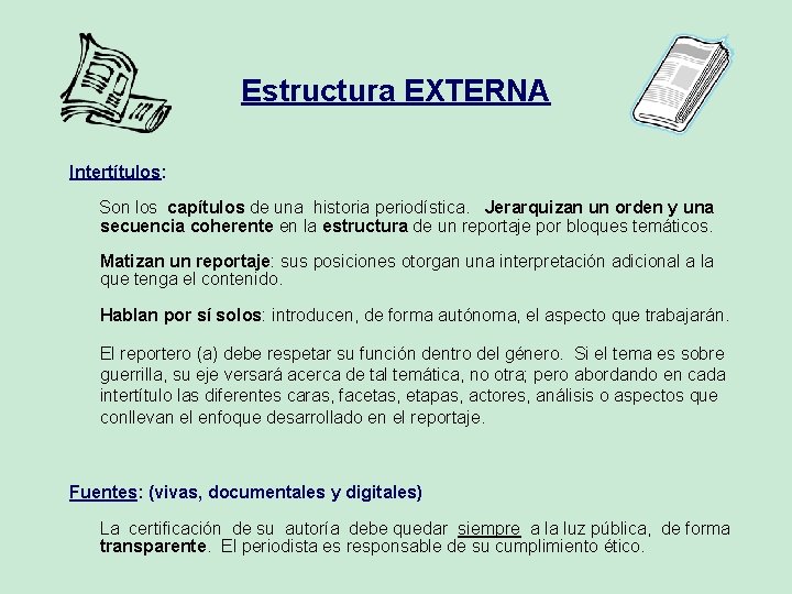 Estructura EXTERNA Intertítulos: Son los capítulos de una historia periodística. Jerarquizan un orden y