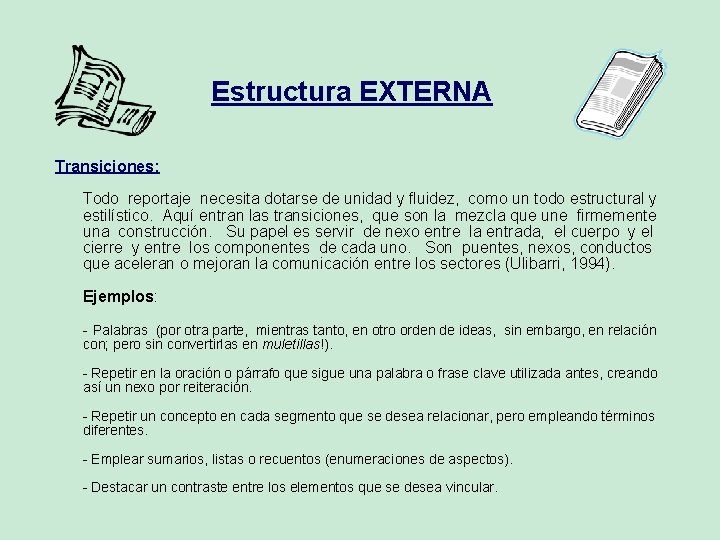 Estructura EXTERNA Transiciones: Todo reportaje necesita dotarse de unidad y fluidez, como un todo