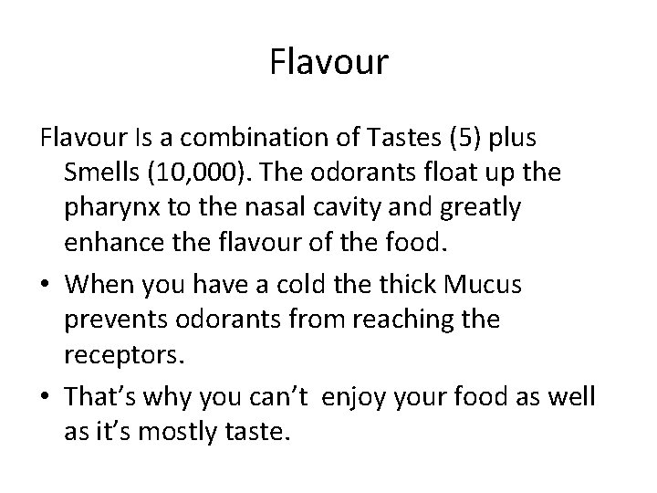 Flavour Is a combination of Tastes (5) plus Smells (10, 000). The odorants float Flavour Is a combination of Tastes (5) plus Smells (10, 000). The odorants float