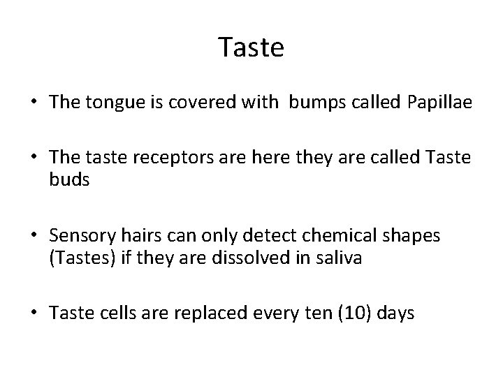 Taste • The tongue is covered with bumps called Papillae • The taste receptors Taste • The tongue is covered with bumps called Papillae • The taste receptors