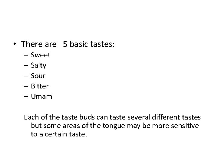 • There are 5 basic tastes: – Sweet – Salty – Sour – • There are 5 basic tastes: – Sweet – Salty – Sour –
