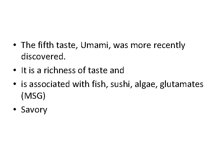 • The fifth taste, Umami, was more recently discovered. • It is a • The fifth taste, Umami, was more recently discovered. • It is a