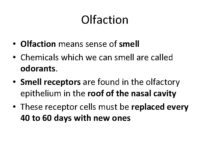 Olfaction • Olfaction means sense of smell • Chemicals which we can smell are Olfaction • Olfaction means sense of smell • Chemicals which we can smell are
