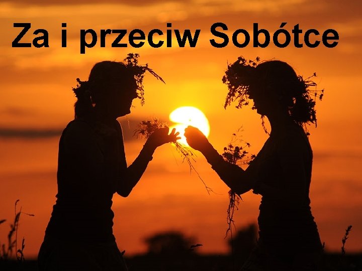 Za i przeciw Sobótce Za i przeciw Sobótce