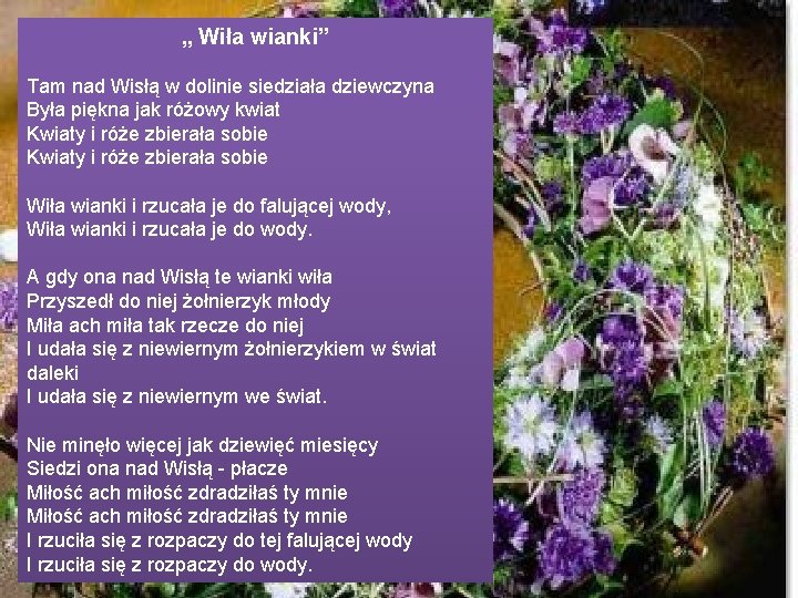 „ Wiła wianki” Tam nad Wisłą w dolinie siedziała dziewczyna Była piękna jak różowy