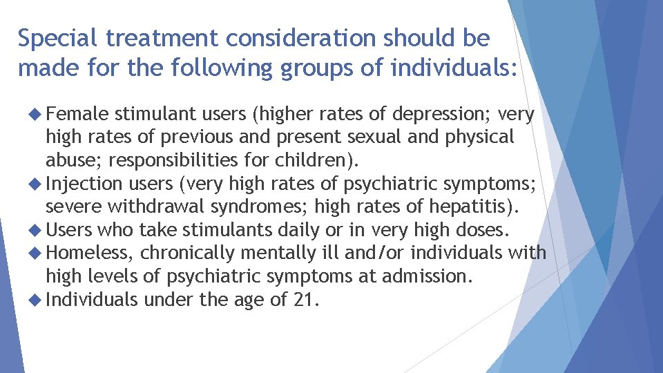 Special treatment consideration should be made for the following groups of individuals: Female stimulant