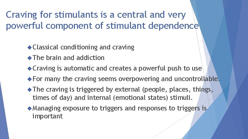Craving for stimulants is a central and very powerful component of stimulant dependence Classical