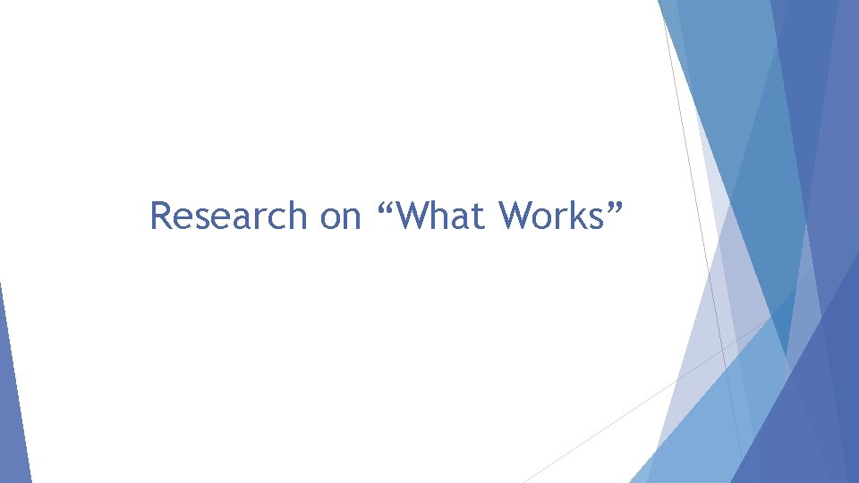 Research on “What Works” 