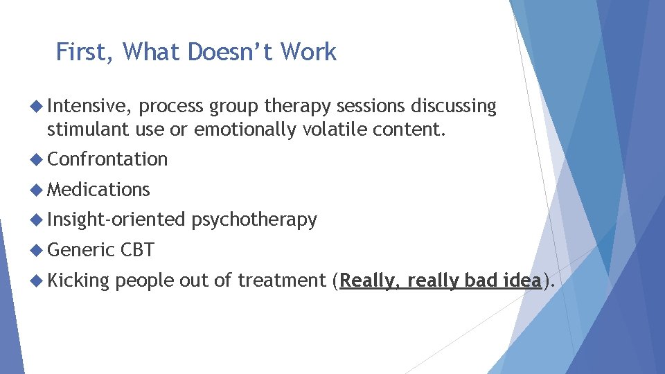 First, What Doesn’t Work Intensive, process group therapy sessions discussing stimulant use or emotionally