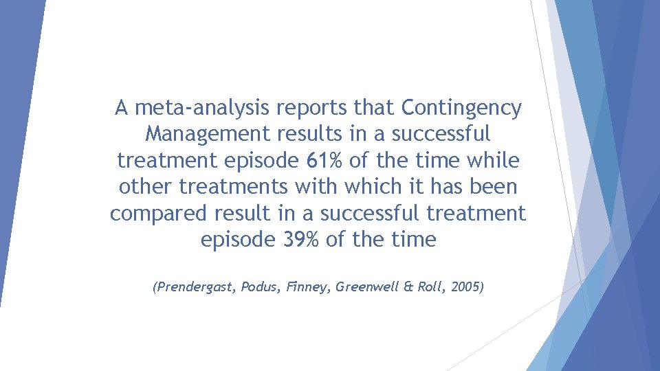 A meta-analysis reports that Contingency Management results in a successful treatment episode 61% of