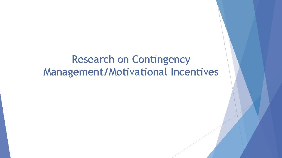 Research on Contingency Management/Motivational Incentives 